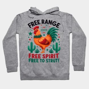 Free Range, Free Spirit, Free to Strut!, Celebrate freedom with a chicken twist Hoodie